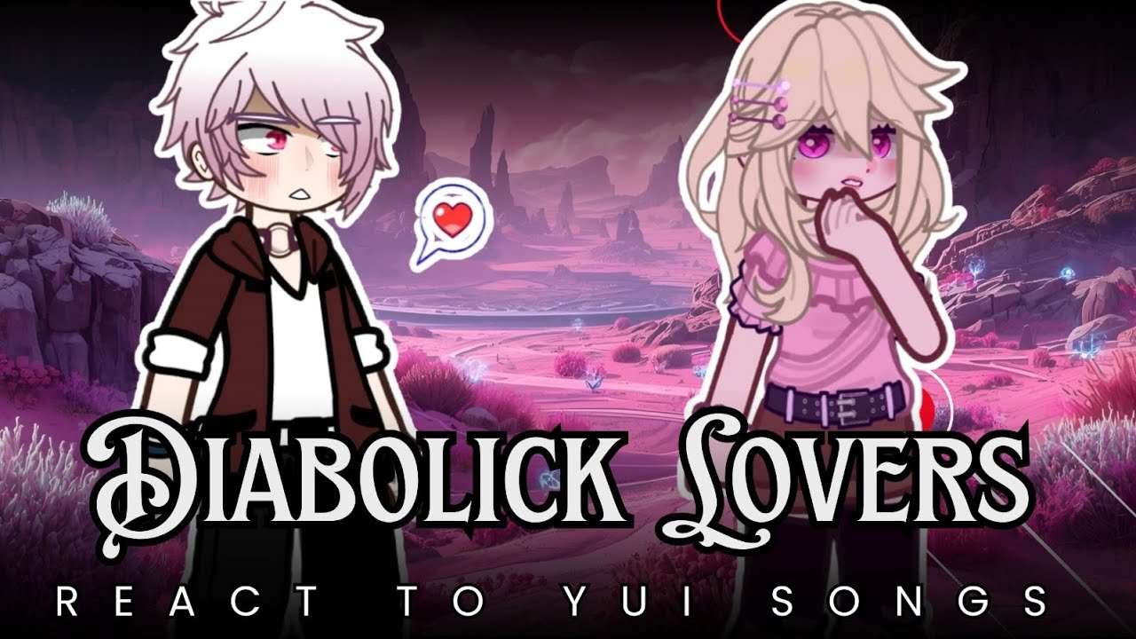 Diabólick lovers reacting to Yui's Songs! ||•1/?•| || 2X ||🩷 Love Songs🩷  |•🇧🇷/🇺🇸•| |•PT,BR/Eng