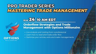 Orderflow Strategies and Trade Management - Pro Trader Webinar with Options Millionaire