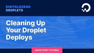 Cleaning Up Your Droplet Deploys