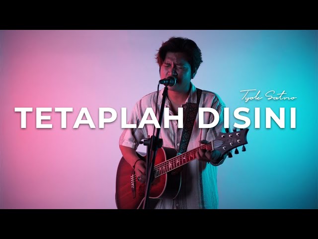 Tyok Satrio - Tetaplah Disini (Live Acoustic Studio Sessions) class=