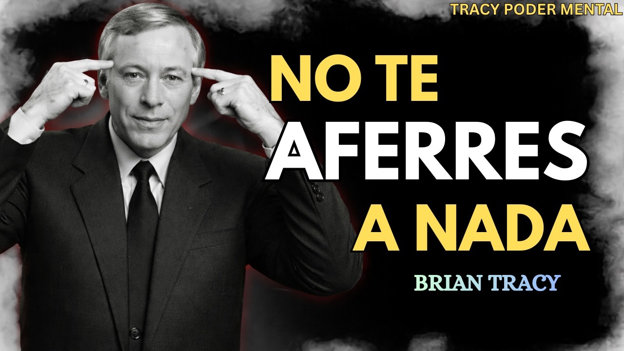 No te aferres a nada y deja de sufrir ahora | Brian Tracy Motivación
