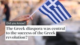 Did you know: The Greek diaspora was central to the success of the Greek revolution?