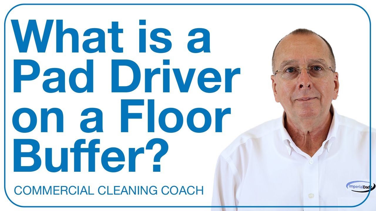 What Is A Pad Driver On Floor Buffer You