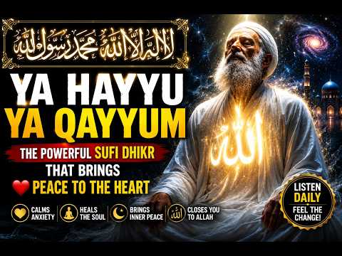 Ya Hayyu Ya Qayyum | The Powerful Sufi Dhikr That Brings Peace to the Heart
