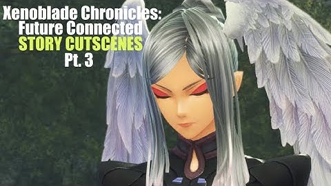 Xenoblade Chronicles: Future Connected | ALL CUTSCENES MAIN STORY - Pt. 3