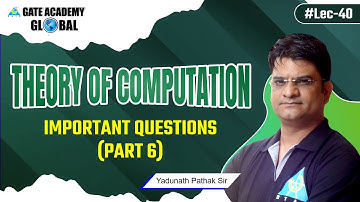 #40 | Important Questions (Part 6) | Theory of Computation (English) by Yadunath Pathak Sir