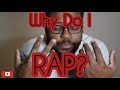 Why Do I Rap