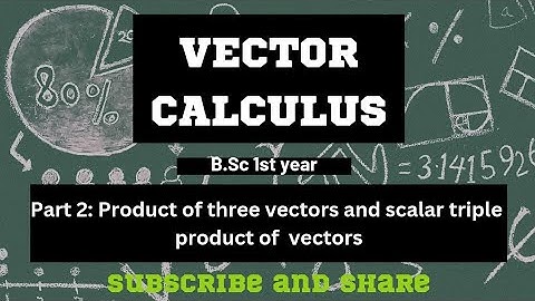 part 2: Dot product of three vectors and scalar triple product