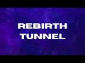 We are in an intense rebirth tunnel 