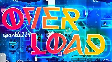 "Overload" 100% [Demon] by sparkle224 / Geometry Dash