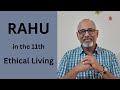 Class  301  rahu in the 11th house  ethical living