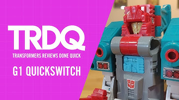TRDQ: Transformers Generation 1: Quickswitch review