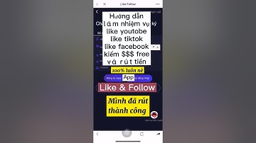 Hướng dẫn kiếm $$$ free qua app Like Follow đơn giản rễ dàng nói không với lừa đảo.