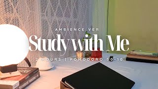 🗒️2 Hours Study With Me | Pomodoro 50-10 🕰️| Ambience Version | No Music | ASMR +fire crackling 🔥