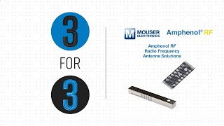 Amphenol RF Radio Frequency Antenna Solutions: 3 for 3 | Mouser Electronics