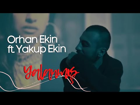 Orhan Ekin (Feat. Yakup Ekin) - Yalanmış (Official Music Video)