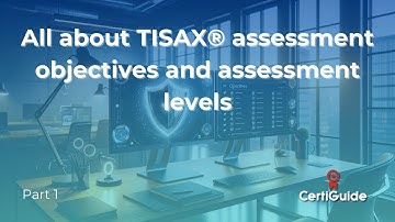 Lesson 3: TISAX® assessment objectives and assessment levels - Part 1