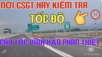 NƠI CSGT HAY KIỂM TRA TỐC ĐỘ TRÊN CAO TỐC VĨNH HẢO PHAN THIẾT MỚI NHẤT | Du Lịch Quý