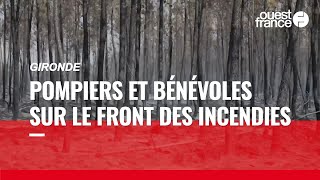 Incendies en Gironde : à la rencontre des pompiers et bénévoles qui luttent sans relâche