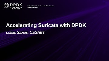 Accelerating Suricata with DPDK - Lukas Sismis, CESNET