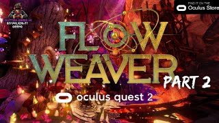 Flow Weaver VR | Part 2 | Gameplay | Oculus Quest 2