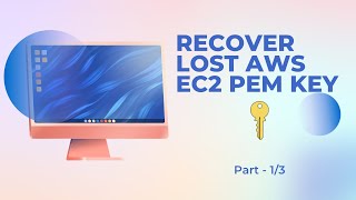 🔑 Recover Lost EC2 PEM Key | Part - 1/3 | Step-by-Step Guide