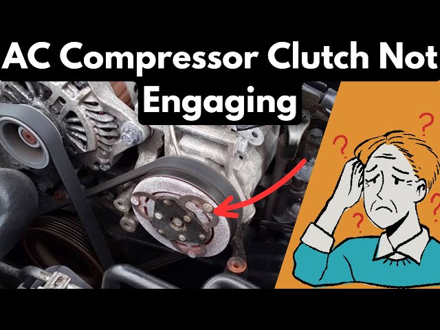 AC Compressor Clutch Not Engaging: Possible Causes and Diagnoses