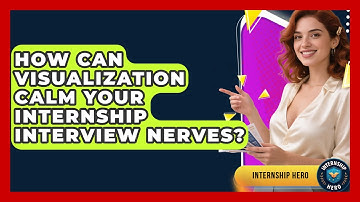 How Can Visualization Calm Your Internship Interview Nerves? - Internship Hero