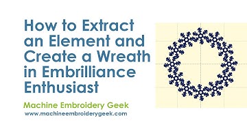 How to extract an element from an embroidery design and create a wreath in Embrilliance Enthusiast