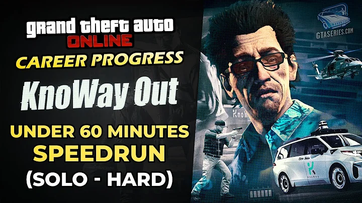 GTA Online - KnoWay Out Speedrun [Under 60 Minutes with Elite - Solo]