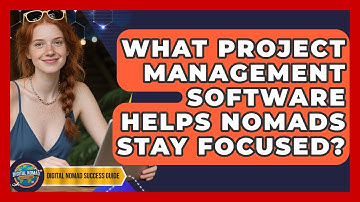 What Project Management Software Helps Nomads Stay Focused? - Digital Nomad Success Guide