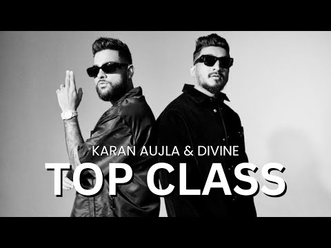 Top Class | Karan Aujla | Divine
