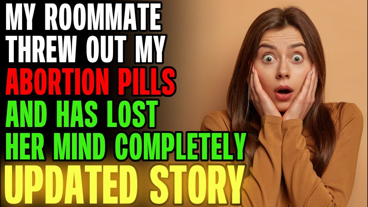 Моя соседка по комнате выбросила мои таблетки для аборта и полностью сошла с ума... r/Отношения