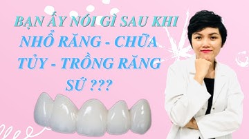 Khách Hàng Nói Gì Sau Khi Nhổ Răng, Chữa Tủy Và Trồng Răng Sứ Tại Nha Khoa CT