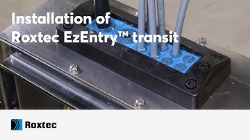 Installation of a Roxtec EzEntry™ transit