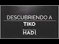 Descubriendo a tiko  proyecto hadi