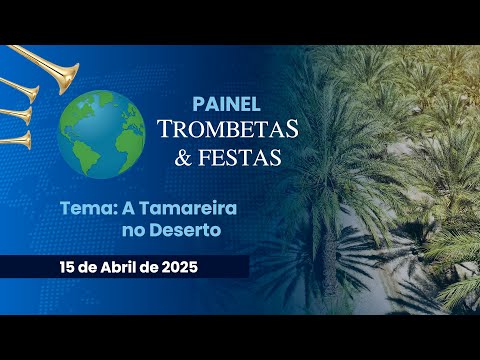 15/04/2025 - ICM - Programa Painel - Trombetas & Festas - Tema: "A Tamareira no Deserto"