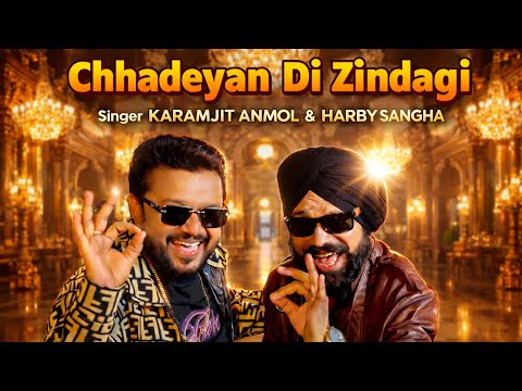 Chhadeyan Di Zindagi | Karamjit Anmol & Harby Sangha | Raj Dhaliwal Ravinder Mand New Punjabi Song