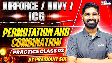 Airforce / Navy /ICG | Permutation and Combination | Practice Class 02 | By Prashant Sir KGS Defence
