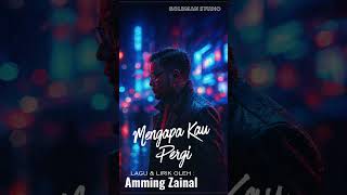 Mengapa Kau Pergi - Amming Zainal Copyright Dman Studio