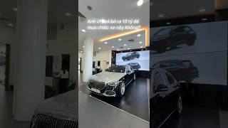 Anh/Chị có bỏ ra 10 tỷ để mua chiếc xe này không? #mercedes #benz #maybach #s450 #vumercedes