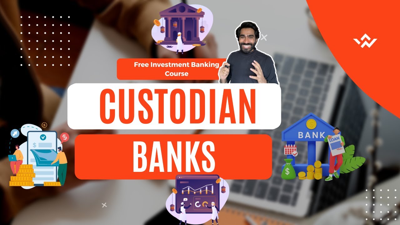 Investment Banking Course What Is Custodian Banks How Custdian Works 