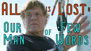 All Is Lost 2013 Our Man Of Few Words Video Essay