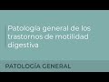 Patología general de los trastornos de motilidad digestiva. María Borrell Balagué