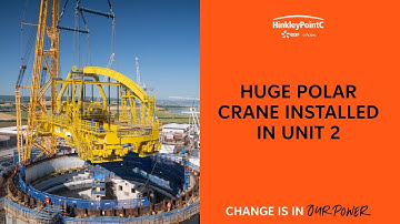 Hinkley Point C | Huge polar crane installed in Unit 2