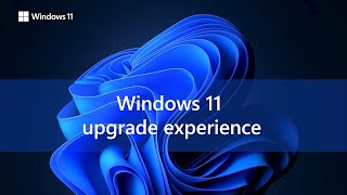 Windows 11 Upgrade Experience