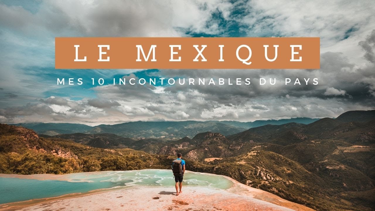 Mes 10 INCONTOURNABLES du Mexique