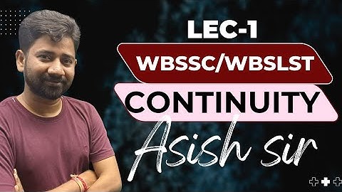 CONTINUITY || WBSLST || WBSSC || Asish Sir || Mcq and theory