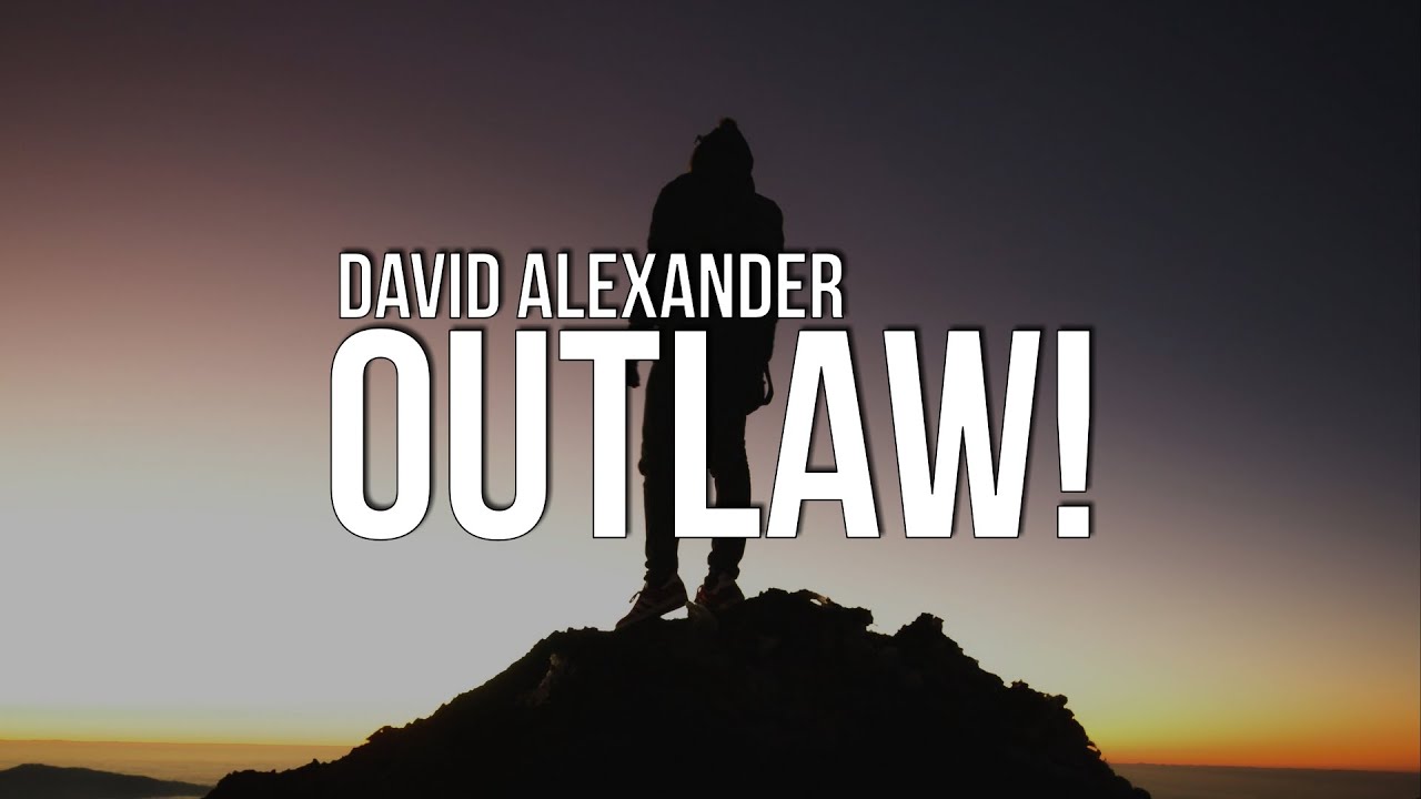 David Alexander - Outlaw! (Lyrics)