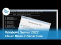 Windows server 2022 with classic theme